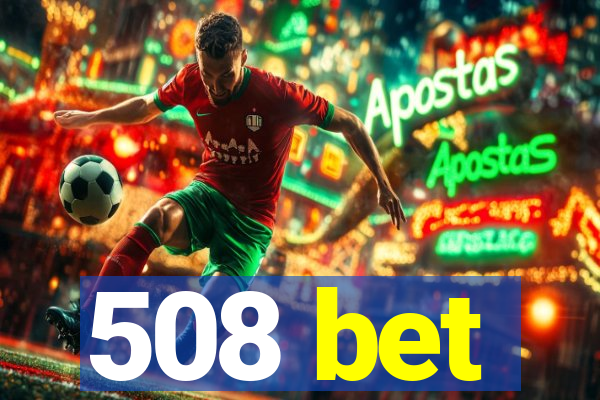508 bet